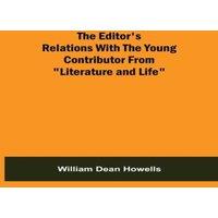 William Dean Howells The Editor'S Relations With The Young Contributor From Literature