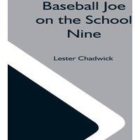 Lester Chadwick Baseball Joe On The School Nine; Or, Pitching For The Blue Banner