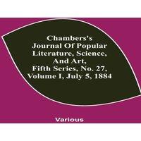 Various Chambers'S Journal Of Popular Literature, Science, & Art, Fifth