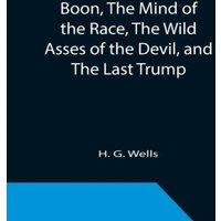H. G. Wells Boon, The Mind of the Race, The Wild Asses of the Devil, & The