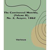 Various The Continental Monthly, (Volume II), No. 2, August, 1862