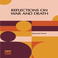Sigmund Freud Reflections On War & Death: Authorized English Translation By