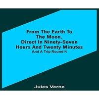 Jules Verne From the Earth to the Moon, Direct in Ninety-Seven Hours and