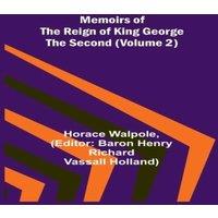 Horace Walpole Memoirs of the Reign of King George the Second (Volume 2)