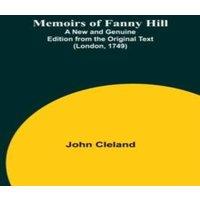 John Cleland Memoirs of Fanny Hill; A New & Genuine Edition from the Original