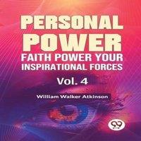 William Walker Atkinson Personal Power Faith Power Your Inspirational Forces Vol. 4