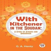 G.A. Henty With Kitchener In The Soudan: A Story Of Atbara & Omdurman