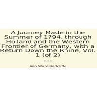 Ann Ward Radcliffe A Journey Made in the Summer of 1794, through Holland & the