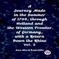 Ann Ward Radcliffe A Journey Made in the Summer of 1794, through Holland & the