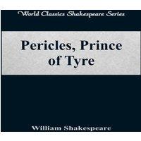 William Shakespeare Pericles, Prince of Tyre (World Classics Shakespeare Series)
