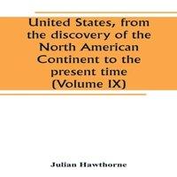 Julian Hawthorne United States, from the discovery of the North American Continent