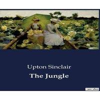 Upton Sinclair The Jungle:The Struggles of Immigrant Life in Early 20th Century