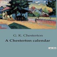 G. K. Chesterton A Chesterton calendar:A Collection of Daily Reflections from the