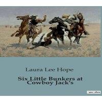 Laura Lee Hope Six Little Bunkers at Cowboy Jack's:Adventures & Challenges of
