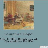 Laura Lee Hope Six Little Bunkers at Grandma Bell's:Adventures & Mysteries with