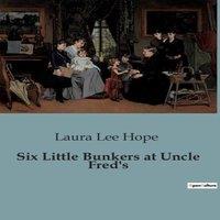 Laura Lee Hope Six Little Bunkers at Uncle Fred's:Adventures of the Bunker Family