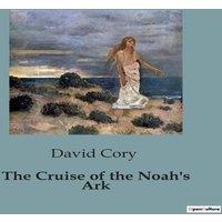 David Cory The Cruise of the Noah's Ark:A Nautical Adventure with Marjorie