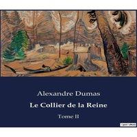 Alexandre Dumas Le Collier de la Reine:Les intrigues de la cour et les mystres