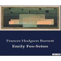 Frances Hodgson Burnett Emily Fox-Seton:The Social Dynamics & Aspirations of Edwardian