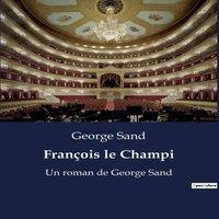 George Sand Franois le Champi:Un voyage initiatique au cur de la campagne