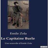 Emile Zola Le Capitaine Burle:Un recueil de nouvelles explorant les