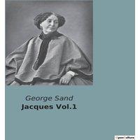 George Sand Jacques Vol.1:Les dilemmes d'un homme face aux conventions