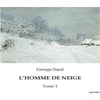 George Sand L'HOMME DE NEIGE:Une exploration des complexits humaines