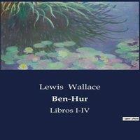 Lewis Wallace Ben-Hur:Un relato de fe y redencin en tiempos antiguos Paperback