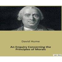 David Hume An Enquiry Concerning the Principles of Morals:An Exploration of
