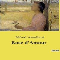Alfred Assollant Rose d'Amour:Un rcit poignant de jeunesse, d'amour et de