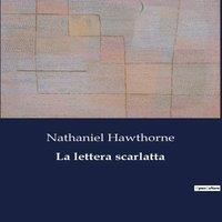 Nathaniel Hawthorne La lettera scarlatta:Il coraggio di una donna contro il giudizio