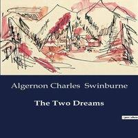 Algernon Charles Swinburne The Two Dreams:A Tale of Love & Loss in a Florentine Garden