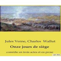 Jules Verne Onze jours de sige:Une comdie de quiproquos et de