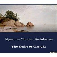 Algernon Charles Swinburne The Duke of Gandia:A Tragic Tale of Power & Betrayal in in White