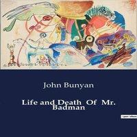 John Bunyan Life & Death Of Mr. Badman:The Life & Moral Decline of Mr