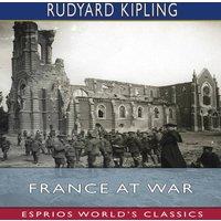 Rudyard Kipling France at War (Esprios Classics): On the Frontier of Civilization