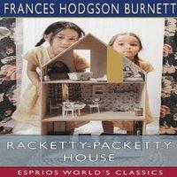 Frances Hodgson Burnett Racketty-Packetty House (Esprios Classics): As Told by Queen