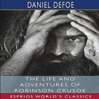 Daniel Defoe The Life & Adventures of Robinson Crusoe (Esprios Classics)