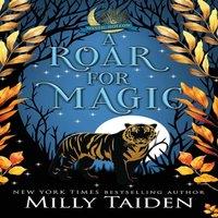 Milly Taiden A Roar for Magic: A Paranormal Small Town Cozy Shifter Romance