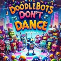 Ryan Miller Doodlebots Don't Dance: A Hilarious Journey of Groovy Robots and