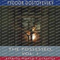Fyodor Dostoyevsky The Possessed, Vol. 1 (Esprios Classics): Or, The Devils Paperback