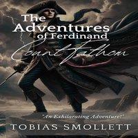 Tobias Smollett The Adventures of Ferdinand Count Fathom: A Cynical Satire of