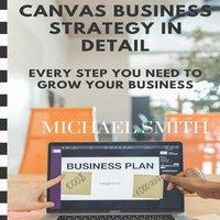 Michael Smith Canvas business strategy in detail: Every step you need to grow