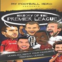 Rob Green My Football Hero: History of the Premier League: Learn all about