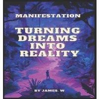 James Wilson Manifestation: Turning Dreams Into Reality : Its All In The Mind