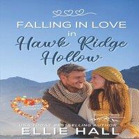 Ellie Hall Falling in Love in Hawk Ridge Hollow: Sweet Small Town Happily