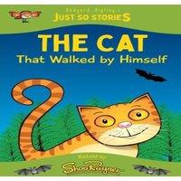 Rudyard Kipling The Cat That Walked by Himself: A fresh, new re-telling of the