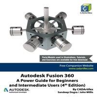 John Willis Autodesk Fusion 360: A Power Guide for Beginners & Intermediate