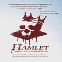 William Shakespeare Hamlet Translated into Modern English: The most accurate