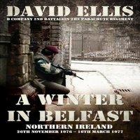 David Ellis A WINTER IN BELFAST: NORTHERN IRELAND 26th November 1976 - 16th